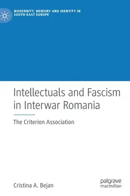 Intellettuali e fascismo nella Romania tra le due guerre: l'Associazione Criterion - Intellectuals and Fascism in Interwar Romania: The Criterion Association