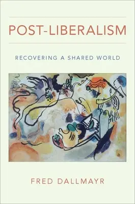 Post-liberismo: Recuperare un mondo condiviso - Post-Liberalism: Recovering a Shared World