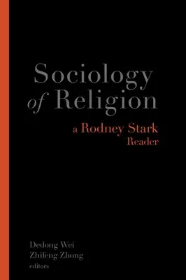 Sociologia della religione: Un lettore di Rodney Stark - Sociology of Religion: A Rodney Stark Reader