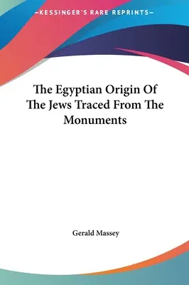 L'origine egizia degli ebrei tracciata dai monumenti - The Egyptian Origin Of The Jews Traced From The Monuments