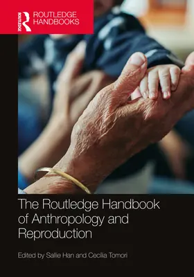 Il manuale Routledge di antropologia e riproduzione - The Routledge Handbook of Anthropology and Reproduction