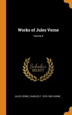 Opere di Jules Verne; Volume 8 - Works of Jules Verne; Volume 8