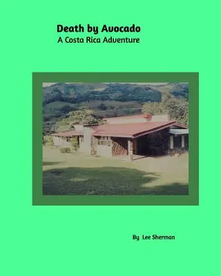 Morte da avocado: Un'avventura in Costa Rica - Death by Avocado: A Costa Rica Adventure
