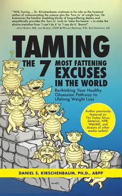 Domare le 7 scuse più ingrassanti del mondo: Ripensare il vostro percorso di ossessione salutistica per la perdita di peso per tutta la vita - Taming the 7 Most Fattening Excuses in the World: Re-thinking Your Healthy Obsession Pathway to Lifelong Weight Loss