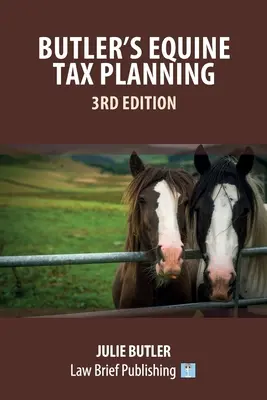 Pianificazione fiscale degli equini di Butler: 3a edizione - Butler's Equine Tax Planning: 3rd Edition