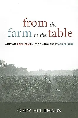 Dalla fattoria alla tavola: Quello che tutti gli americani devono sapere sull'agricoltura - From the Farm to the Table: What All Americans Need to Know about Agriculture