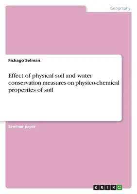 Effetto delle misure fisiche di conservazione del suolo e dell'acqua sulle proprietà fisico-chimiche del suolo - Effect of physical soil and water conservation measures on physico-chemical properties of soil