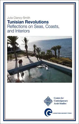 Rivoluzioni tunisine: Riflessioni su mari, coste e interni - Tunisian Revolutions: Reflections on Seas, Coasts, and Interiors