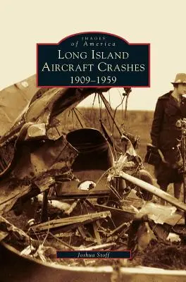 Incidenti aerei a Long Island: 1909-1959 - Long Island Aircraft Crashes: 1909-1959