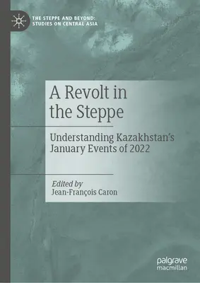 Una rivolta nella steppa: capire gli eventi del gennaio 2022 in Kazakistan - A Revolt in the Steppe: Understanding Kazakhstan's January Events of 2022