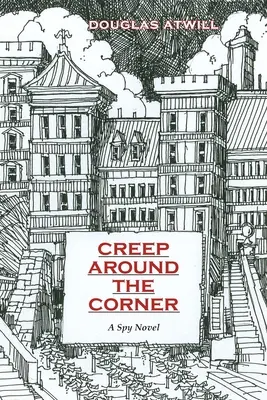 Creep Around the Corner: Un romanzo di spionaggio - Creep Around the Corner: A Spy Novel