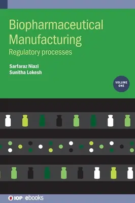 Produzione biofarmaceutica: Processi normativi - Biopharmaceutical Manufacturing: Regulatory Processes