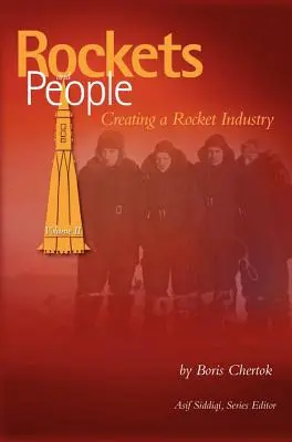 Razzi e persone, volume II: La creazione di un'industria missilistica (Serie storica della NASA SP-2006-4110) - Rockets and People, Volume II: Creating a Rocket Industry (NASA History Series SP-2006-4110)