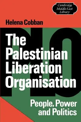 L'Organizzazione per la Liberazione della Palestina: Persone, potere e politica - The Palestinian Liberation Organisation: People, Power and Politics