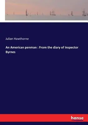 Un uomo di penna americano: Dal diario dell'ispettore Byrnes - An American penman: From the diary of Inspector Byrnes
