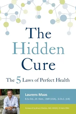 La cura nascosta: Le cinque leggi della salute perfetta - The Hidden Cure: The Five Laws of Perfect Health