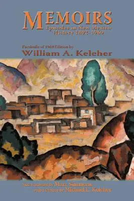 Memorie, episodi di storia del Nuovo Messico, 1892-1969: Facsimile dell'edizione del 1969 - Memoirs, Episodes in New Mexico History, 1892-1969: Facsimile of 1969 Edition