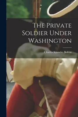 Il soldato semplice sotto Washington - The Private Soldier Under Washington