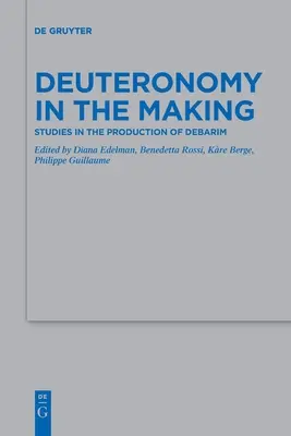 Deuteronomio in divenire: Studi sulla produzione di Debarim - Deuteronomy in the Making: Studies in the Production of Debarim