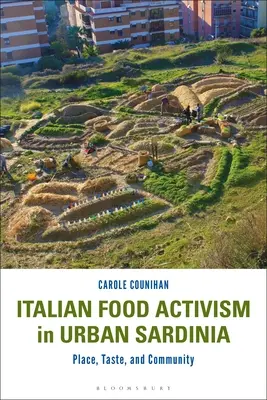 Attivismo alimentare italiano nella Sardegna urbana: Luogo, gusto e comunità - Italian Food Activism in Urban Sardinia: Place, Taste, and Community