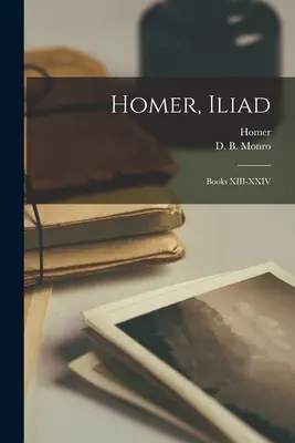 Omero, Iliade: Libri XIII-XXIV - Homer, Iliad: Books XIII-XXIV