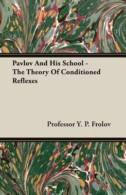 Pavlov e la sua scuola - La teoria dei riflessi condizionati - Pavlov And His School - The Theory Of Conditioned Reflexes