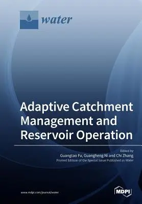 Gestione adattiva dei bacini idrografici e funzionamento dei serbatoi - Adaptive Catchment Management and Reservoir Operation