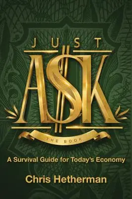 Chiedi e basta: Una guida di sopravvivenza per l'economia di oggi - Just Ask: A Survival Guide for Today's Economy