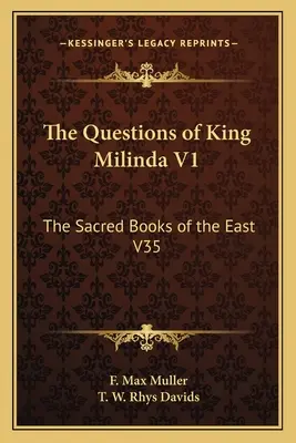 Le domande del re Milinda V1: I libri sacri dell'Oriente V35 - The Questions of King Milinda V1: The Sacred Books of the East V35