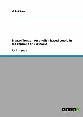 Sranan Tongo - Un creolo a base inglese della Repubblica del Suriname - Sranan Tongo - An english-based creole in the republic of Suriname