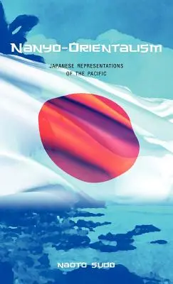 Nanyo-Orientalismo: Rappresentazioni giapponesi del Pacifico - Nanyo-Orientalism: Japanese Representations of the Pacific