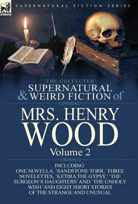 La raccolta di narrativa soprannaturale e strana della signora Henry Wood: Volume 2 - Include una novella, 