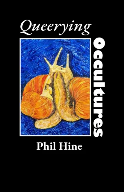Queerying Occultures: Saggi da Enfolding Vol. 1 - Queerying Occultures: Essays from Enfolding Vol. 1