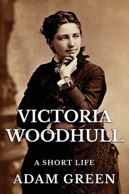 Victoria Woodhull: Una breve vita - Victoria Woodhull: A Short Life