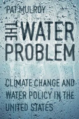 Il problema dell'acqua: cambiamento climatico e politica idrica negli Stati Uniti - The Water Problem: Climate Change and Water Policy in the United States