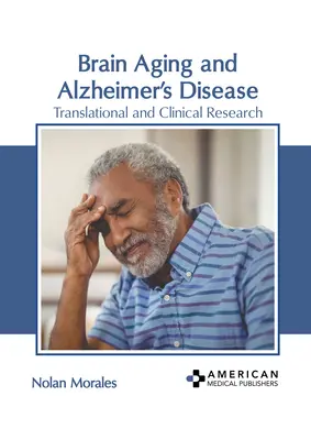 Invecchiamento cerebrale e malattia di Alzheimer: Ricerca traslazionale e clinica - Brain Aging and Alzheimer's Disease: Translational and Clinical Research