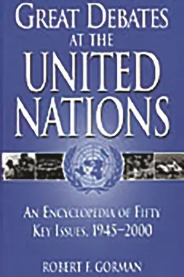 Grandi dibattiti alle Nazioni Unite: Un'enciclopedia di cinquanta questioni chiave, 1945-2000 - Great Debates at the United Nations: An Encyclopedia of Fifty Key Issues, 1945-2000