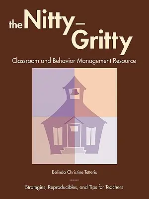 La risorsa per la gestione della classe e del comportamento: Strategie, riproducibili e consigli per gli insegnanti - The Nitty-Gritty Classroom and Behavior Management Resource: Strategies, Reproducibles, and Tips for Teachers