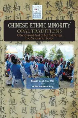 Tradizioni orali delle minoranze etniche cinesi: Un testo recuperato di canti popolari Bai in una scrittura sinossica - Chinese Ethnic Minority Oral Traditions: A Recovered Text of Bai Folk Songs in a Sinoxenic Script