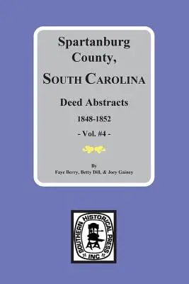 Atti della contea di Spartanburg, Carolina del Sud, 1848-1852, Vol. 4 - Spartanburg County, South Carolina Deeds, 1848-1852, Vol. #4