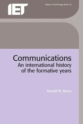Comunicazioni: Una storia internazionale degli anni formativi - Communications: An International History of the Formative Years