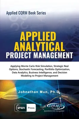 Analitica applicata - Gestione applicata dei progetti: Applicazione della simulazione del rischio Monte Carlo, delle opzioni strategiche reali, delle previsioni stocastiche, dell'ottimizzazione del portafoglio. - Applied Analytical - Applied Project Management: Applying Monte Carlo Risk Simulation, Strategic Real Options, Stochastic Forecasting, Portfolio Optim