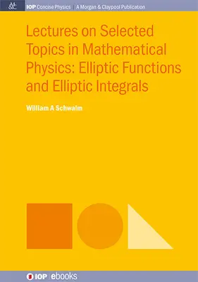 Lezioni su argomenti selezionati di fisica matematica: Funzioni ellittiche e integrali ellittici - Lectures on Selected Topics in Mathematical Physics: Elliptic Functions and Elliptic Integrals
