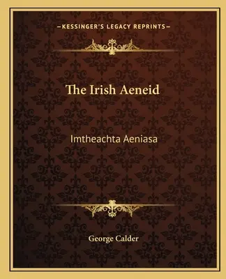 L'Eneide irlandese: Imtheachta Aeniasa - The Irish Aeneid: Imtheachta Aeniasa