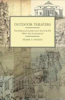 Teatri all'aperto - Progettazione, costruzione e uso di auditorium all'aperto - Outdoor Theaters - The Design, Construction and Use of Open-Air Auditoriums
