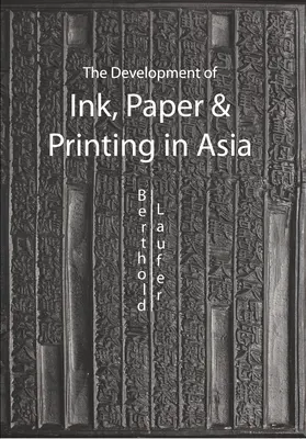 Lo sviluppo dell'inchiostro, della carta e della stampa in Asia - The Development of Ink, Paper and Printing in Asia