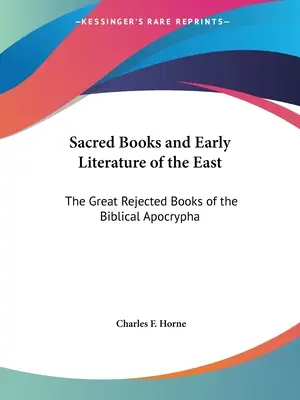 Libri sacri e letteratura antica dell'Oriente: I grandi libri rifiutati degli Apocrifi biblici - Sacred Books and Early Literature of the East: The Great Rejected Books of the Biblical Apocrypha