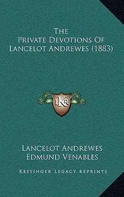 Le devozioni private di Lancelot Andrewes (1883) - The Private Devotions Of Lancelot Andrewes (1883)