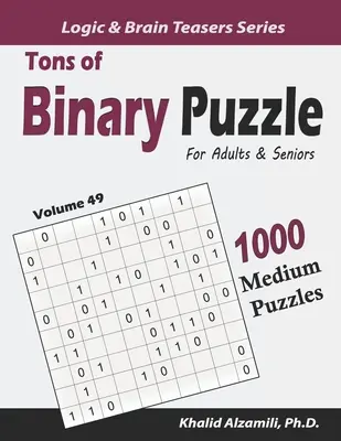 Tonnellate di puzzle binari per adulti e anziani: 1000 puzzle medi (10x10) - Tons of Binary Puzzle for Adults & Seniors: 1000 Medium Puzzles (10x10)