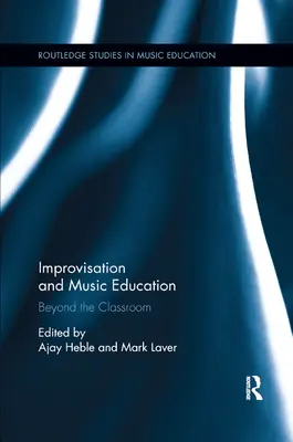 Improvvisazione ed educazione musicale: Oltre la classe - Improvisation and Music Education: Beyond the Classroom